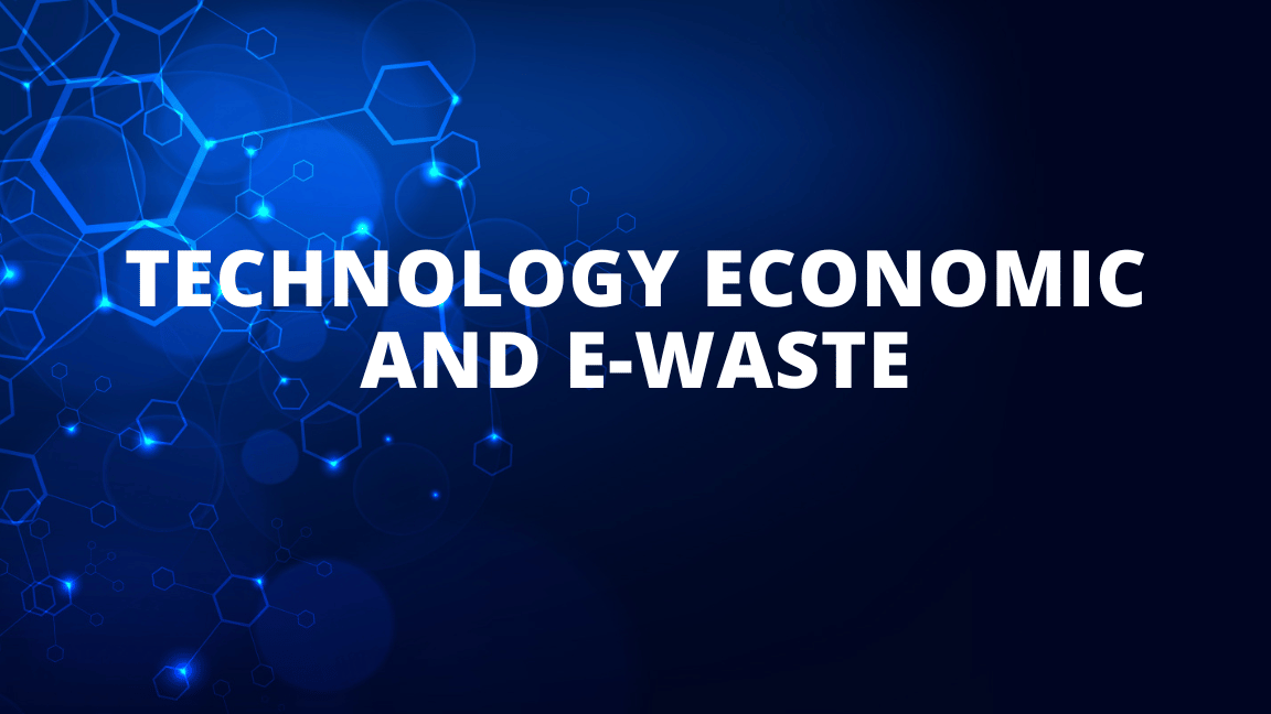 Technology Economic and E-waste